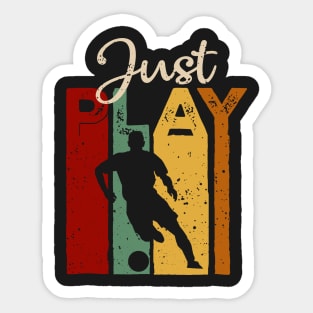 Just play Soccer Vintage T-Shirt Gift Sticker